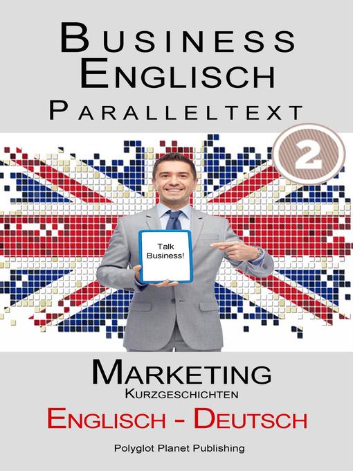 Title details for Business Englisch--Paralleltext--Marketing (Kurzgeschichten) Englisch--Deutsch by Polyglot Planet Publishing - Available